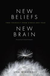 New Beliefs New Brain: Free Yourself from Stress and Fear