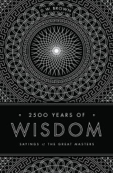 2500 Years of Wisdom: Sayings of the Great Masters