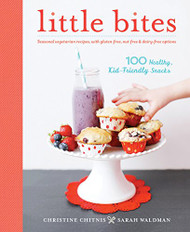 Little Bites: 100 Healthy Kid-Friendly Snacks