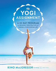 Yogi Assignment: A 30-Day Program for Bringing Yoga Practice