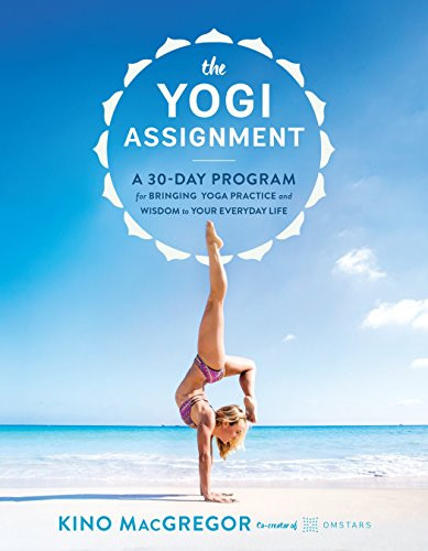 Yogi Assignment: A 30-Day Program for Bringing Yoga Practice