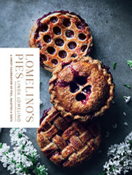 Lomelino's Pies: A Sweet Celebration of Pies Galettes and Tarts