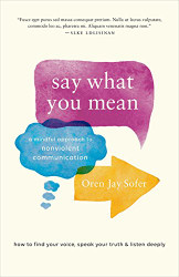 Say What You Mean: A Mindful Approach to Nonviolent Communication