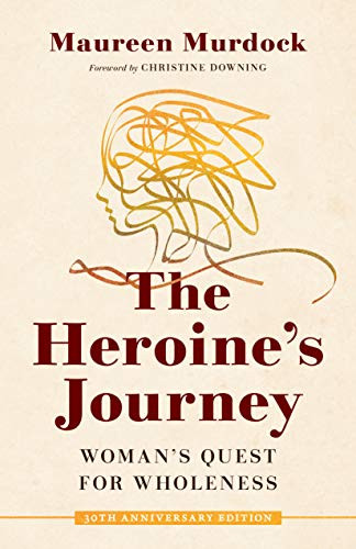 Heroine's Journey: Woman's Quest for Wholeness