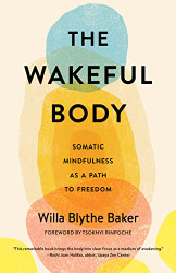 Wakeful Body: Somatic Mindfulness as a Path to Freedom