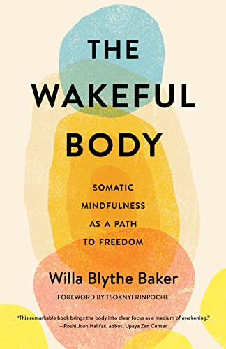 Wakeful Body: Somatic Mindfulness as a Path to Freedom