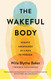 Wakeful Body: Somatic Mindfulness as a Path to Freedom