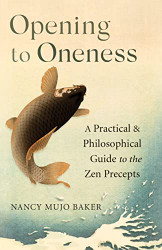 Opening to Oneness: A Practical and Philosophical Guide to the Zen