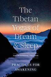 Tibetan Yogas of Dream and Sleep: Practices for Awakening