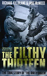 Filthy Thirteen: From the Dustbowl to Hitler's Eagle's Nest