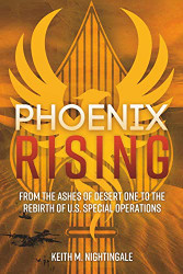 Phoenix Rising: From the Ashes of Desert One to the Rebirth of U.S.