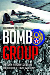Bomb Group: The Eighth Air Force's 381st and The Allied Air Offensive