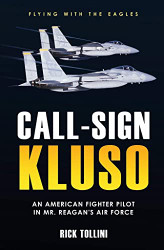 Call-Sign KLUSO: An American Fighter Pilot in Mr. Reagan's Air Force