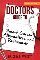 Doctors Guide to Smart Career Alternatives and Retirement
