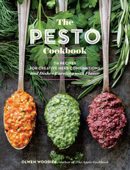Pesto Cookbook: 116 Recipes for Creative Herb Combinations