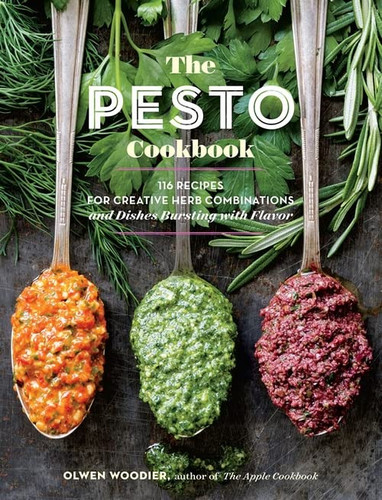 Pesto Cookbook: 116 Recipes for Creative Herb Combinations
