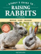 Storey's Guide to Raising Rabbits: Breeds Care Housing