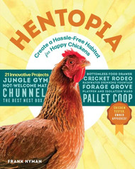 Hentopia: Create a Hassle-Free Habitat for Happy Chickens; 21