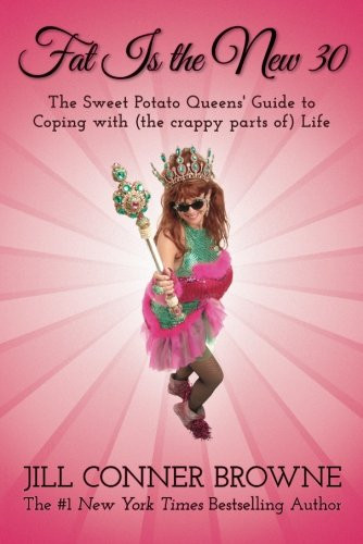 Fat Is the New 30: The Sweet Potato Queens' Guide to Coping