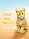 I Will See You in Heaven: Cat Lover's Edition