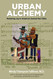 Urban Alchemy: Restoring Joy in America's Sorted-Out Cities