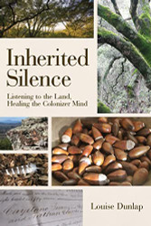 Inherited Silence: Listening to the Land Healing the Colonizer Mind