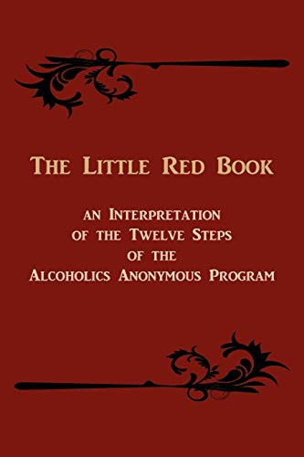 Little Red Book. an Interpretation of the Twelve Steps