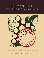 Human Life Its Philosophy and Laws; An Exposition of the Principles