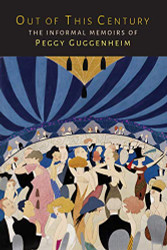 Out of This Century: The Informal Memoirs of Peggy Guggenheim