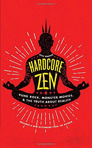 Hardcore Zen: Punk Rock Monster Movies and the Truth About Reality