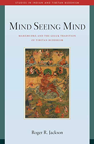 Mind Seeing Mind: Mahamudra and the Geluk Tradition of Tibetan