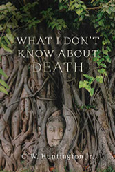 What I Don't Know about Death