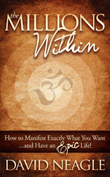Millions Within: How to Manifest Exactly What You Want and Have an