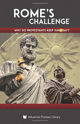 Rome's Challenge: Why Do Protestants Keep Sunday
