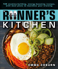 Runner's Kitchen: 100 Stamina-Building Energy-Boosting Recipes