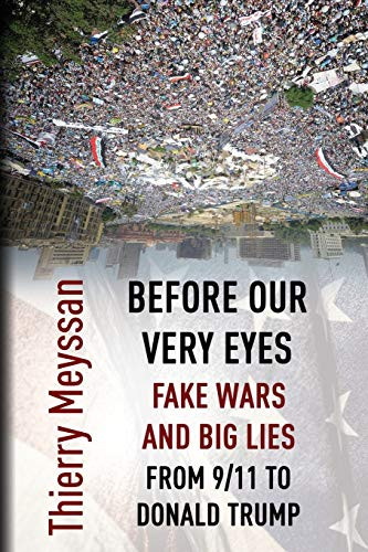 Before Our Very Eyes Fake Wars and Big Lies