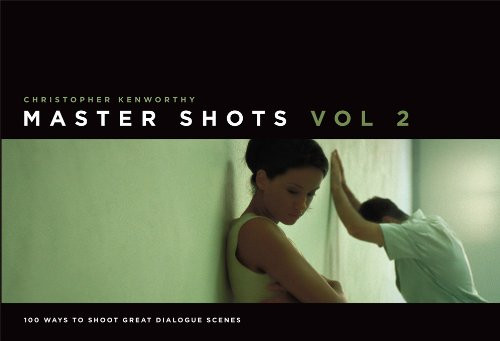 Master Shots volume 2: Shooting Great Dialogue Scenes