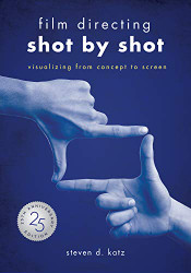Film Directing: Shot by Shot - 25th Anniversary Edition: Visualizing