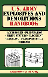 U.S. Army Explosives and Demolitions Handbook (US Army Survival)