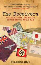 Deceivers: Allied Military Deception in the Second World War