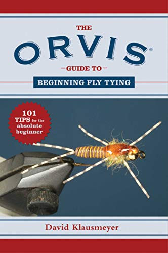 The Orvis Guide to Beginning Fly Tying by David Klausmeyer