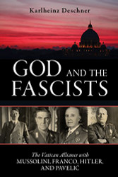 God and the Fascists: The Vatican Alliance with Mussolini Franco