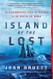 Island of the Lost: An Extraordinary Story of Survival at the Edge