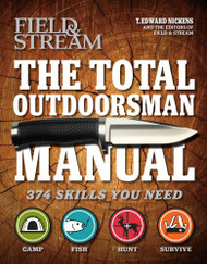 Total Outdoorsman Manual: 374 Skills You Need