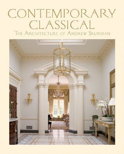 Contemporary Classical: The Architecture of Andrew Skurman