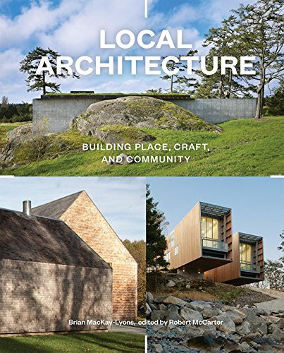 Local Architecture: Building Place Craft and Community