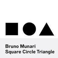 Bruno Munari: Square Circle Triangle
