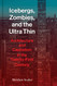 Icebergs Zombies and the Ultra Thin