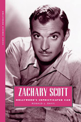 Zachary Scott: Hollywood's Sophisticated Cad