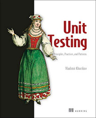 Unit Testing Principles Practices and Patterns